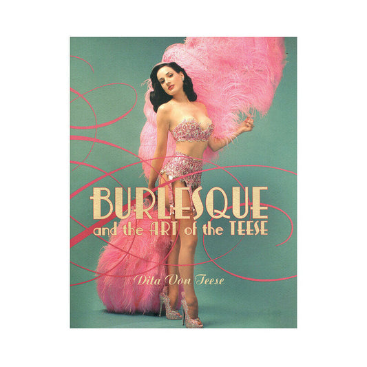 Burlesque & the Art of the Teese